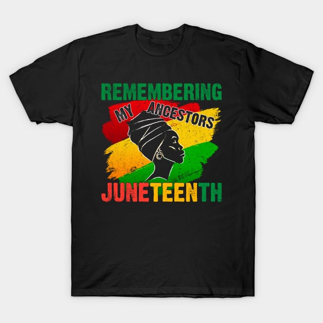 Remembering My Ancestors Juneteenth African American Black History T-Shirt T-Shirt by ahadnur9926